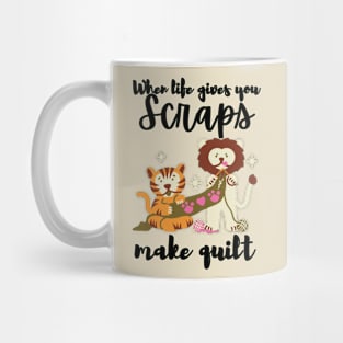 When life gives you scraps make quilt Mug